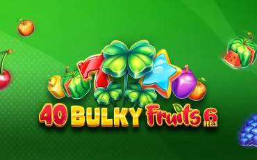 40 Bulky Fruits 6 Reels pokie NZ