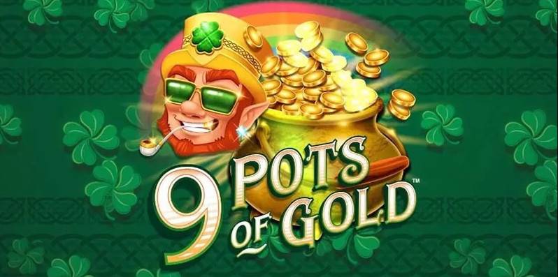 9 Pots of Gold