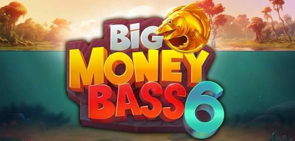 Big Money Bass 6 by RAW iGaming NZ