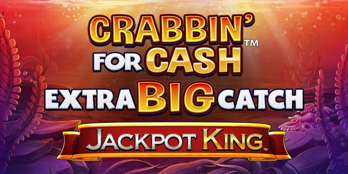 Crabbin' for Cash: Extra Big Catch Jackpot King pokie NZ