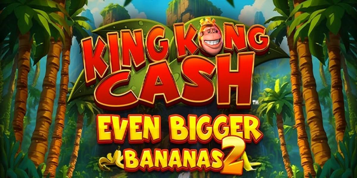 King Kong Cash Even Bigger Bananas 2 pokie NZ